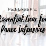 Pack for ballet intensives blog